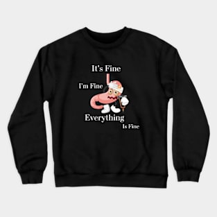 It's fine everythings Crewneck Sweatshirt